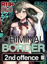 18+ DLC - Criminal Border 2nd offence (Patch for Steam) 