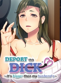 Deport This Dick! ~ It's Bigger Than My Husband's ~