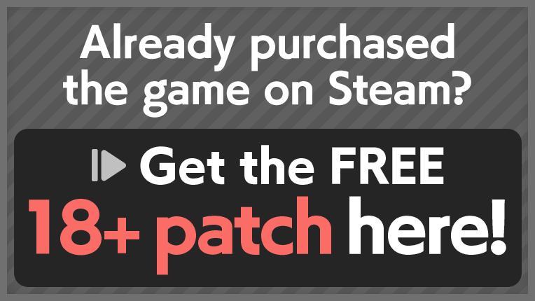 Already purchased the game on Steam? Get the FREE 18+ patch here!